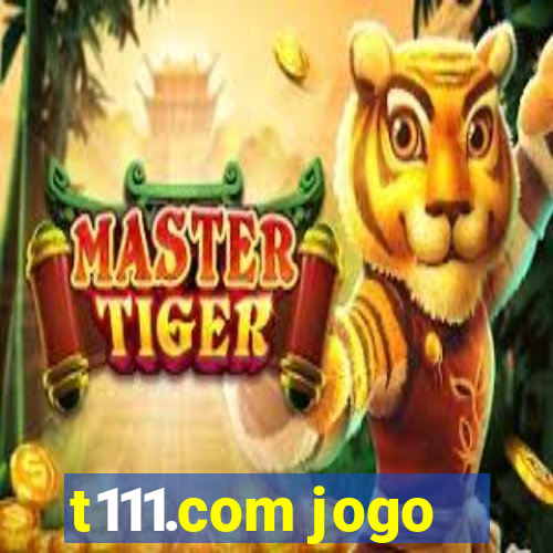 t111.com jogo